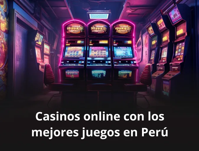 Casinos online con los mejores juegos en Perú