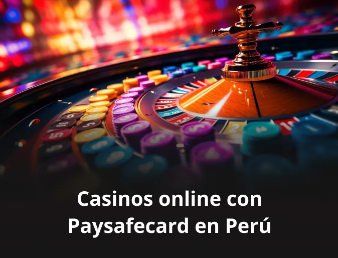 Casinos online con Paysafecard en Perú