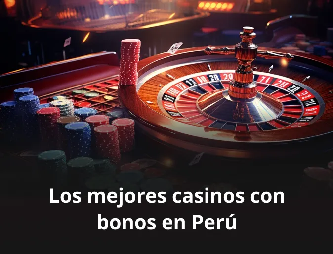 Los mejores casinos con bonos en Perú