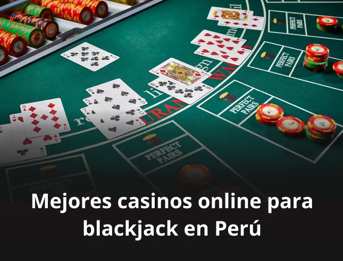 Mejores casinos online para blackjack en Perú