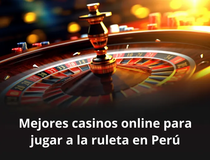 Mejores casinos online para jugar a la ruleta en Perú