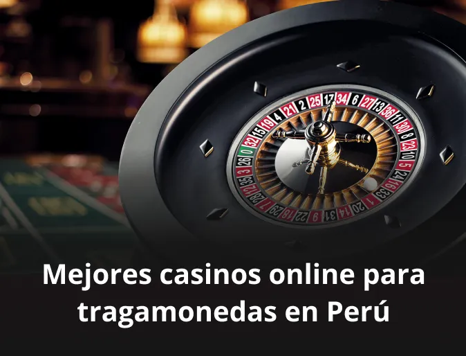 Mejores casinos online para tragamonedas en Perú