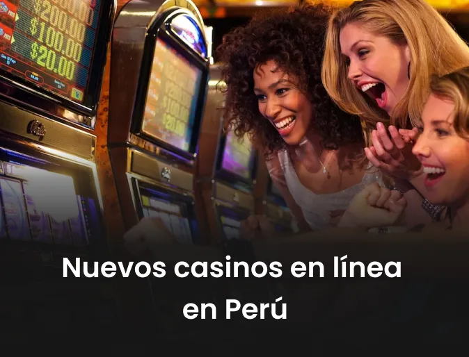 Nuevos casinos online en Perú 2023: descubre los mejores