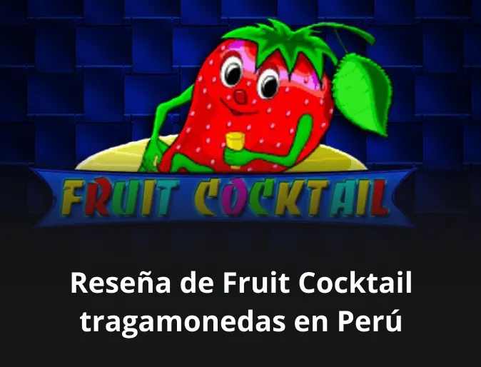 Reseña de Fruit Cocktail tragamonedas en Perú