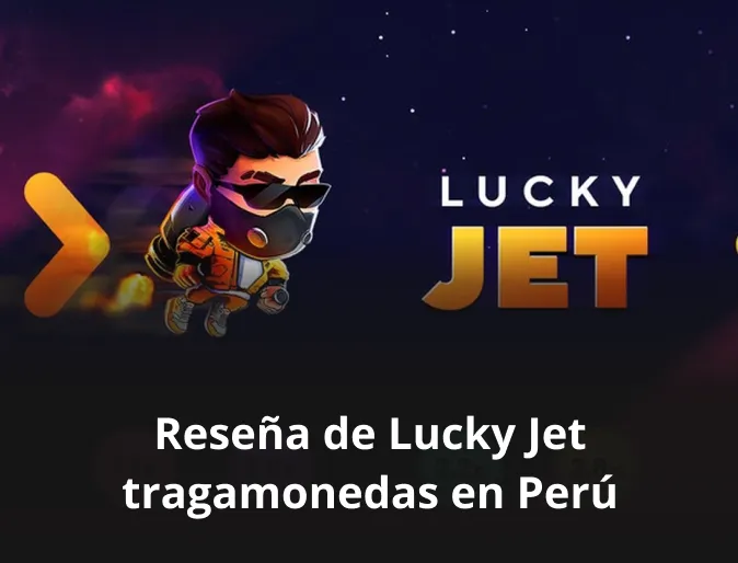 Reseña de Lucky Jet tragamonedas en Perú